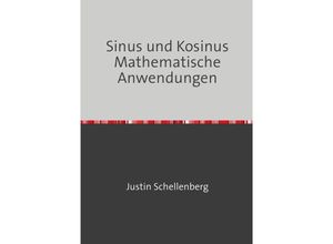 9783754158272 - Sinus und Kosinus - Mathematische Anwendungen - Justin Schellenberg Kartoniert (TB)