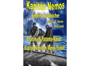 9783754158623 - Kapitän Nemos geheime Logbücher - Piraten im Panama-Kanal Band 3 - Ned Land Hans Holm Kartoniert (TB)