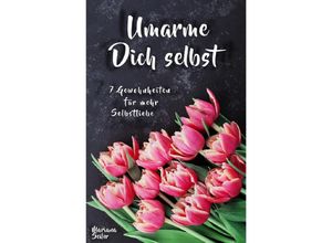 9783754159217 - Sich selbst lieben lernen WIE SIE SICH SELBST LIEBEN LERNEN MIT 7 TÄGLICHEN RITUALEN! Wenn Sie sich selbst lieben lernen und Ihr Herz wieder für sich öffnen dann werden es auch Andere tun - Mariana Seiler Kartoniert (TB)