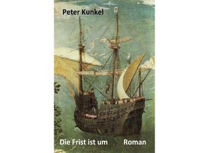 9783754160787 - Die Frist ist um - Peter Kunkel Kartoniert (TB)