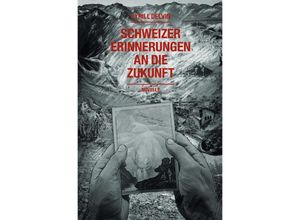 9783754160862 - Schweizer Erinnerungen an die Zukunft - Cyrill Delvin Kartoniert (TB)