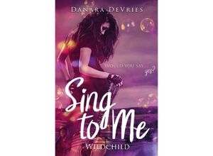 9783754161999 - Sing to me Wildchild - Danara DeVries Kartoniert (TB)