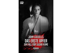 9783754162576 - DAS ERSTE OPFER - EIN FALL FÜR SUGAR KANE - John Cassells Kartoniert (TB)