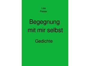 9783754164433 - Begegnung mit mir selbst - Lisa Pelster Kartoniert (TB)