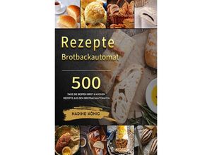 9783754164839 - Brotbackautomat Rezepte - Nadine König Kartoniert (TB)
