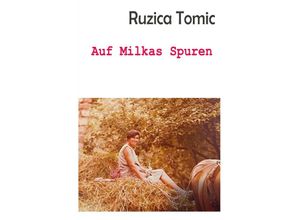 9783754165676 - Auf Milkas Spuren - Ruzica Tomic Kartoniert (TB)