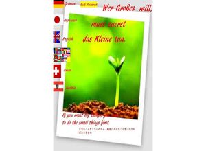 9783754165768 - Wer Großes will muss zuerst das Kleine tun Deutsch English Japanisch - Rudolf Friedrich Augsfeld Haßfurt Knetzgau Rudi Friedrich Powerful Glory Kartoniert (TB)