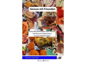 9783754166307 - Genuss mit Freunden - Martina Raguse Kathrin Thiemann Ruth Montnacher Eva Greif Andreas Berg Kartoniert (TB)