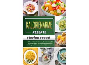 9783754166536 - Kalorienarme Rezepte - Florian Freud Kartoniert (TB)