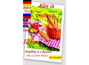 9783754167410 - Alles in trockenen Tüchern? Everything in a dry place? ? Deutsch Russisch English - Rudolf Friedrich Augsfeld Haßfurt Knetzgau Rudi Friedrich Powerful Glory Kartoniert (TB)