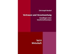 9783754168240 - Vertrauen und Verantwortung Grundlagen einer Gesellschaftsanalyse - Christoph Noebel Kartoniert (TB)