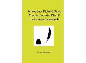 9783754169254 - Antwort auf Richard David Prechts Von der Pflicht und weitere Lesermails - Christian Schwochert Kartoniert (TB)