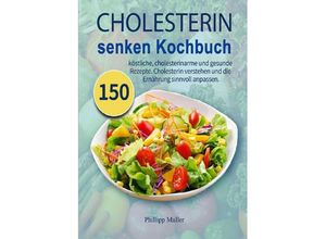 9783754169483 - Cholesterin senken Kochbuch - Phillipp Muller Kartoniert (TB)