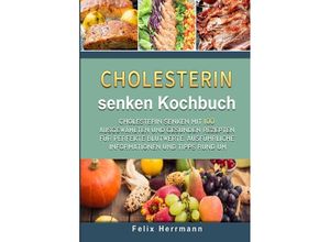 9783754169506 - Cholesterin senken Kochbuch - Felix Herrmann Kartoniert (TB)