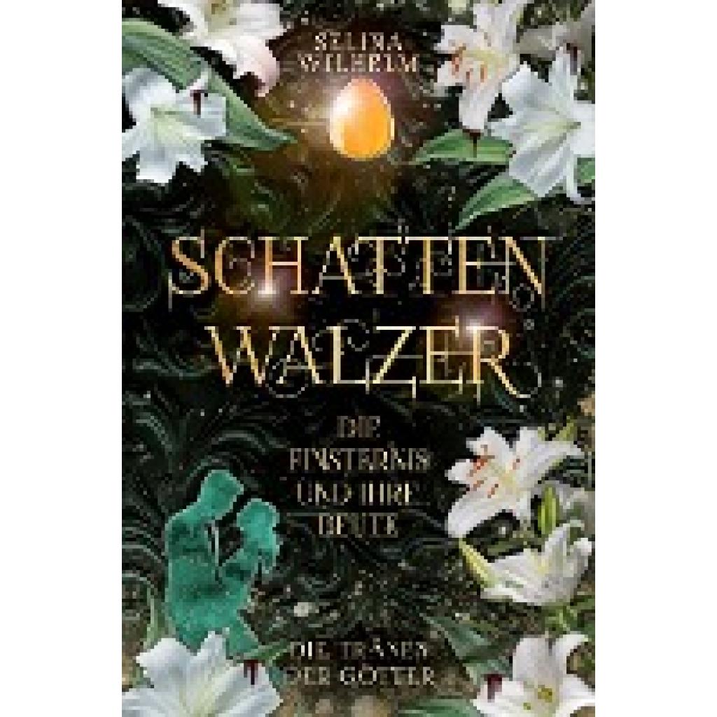 9783754627532 - Wilhelm Selina Schattenwalzer - Die Finsternis und ihre Beute (Die Tränen der Götter Band 1)