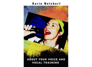 9783754902561 - About Your Voice and Vocal Training - Karin Melchert Kartoniert (TB)