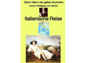 9783754905500 - gelbe Buchreihe   Italienische Reise - Band 168e in der gelben Buchreihe bei Jürgen Ruszkowski - Farbe - Johann Wolfgang von Goethe Kartoniert (TB)