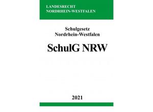 9783754905623 - Schulgesetz Nordrhein-Westfalen (SchulG NRW) - Ronny Studier Kartoniert (TB)