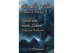 9783754905920 - Die alte Villa   Spiel um mein Leben - Sophie E Parker Ziska von Kalkstein Kartoniert (TB)