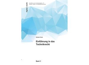 9783754906316 - digital recht Schriften zum Immaterialgüter- IT- Medien- Daten- und Wettbewerbsrecht   Einführung in das Technikrecht - Herbert Zech Kartoniert (TB)