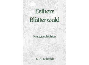 9783754906637 - Esthers Blätterwald - E S Schmidt Kartoniert (TB)