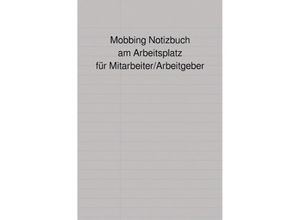 9783754907023 - Mobbing Notizbuch am Arbeitsplatz für Mitarbeiter Arbeitgeber - Peter Falk Kartoniert (TB)