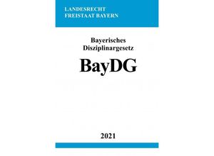 9783754907917 - Bayerisches Disziplinargesetz (BayDG) - Ronny Studier Kartoniert (TB)