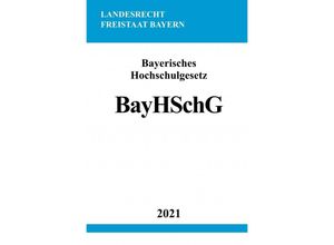 9783754908303 - Bayerisches Hochschulgesetz (BayHSchG) - Ronny Studier Kartoniert (TB)