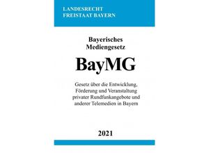 9783754908877 - Bayerisches Mediengesetz (BayMG) - Ronny Studier Kartoniert (TB)