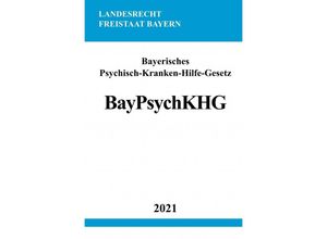 9783754908969 - Bayerisches Psychisch-Kranken-Hilfe-Gesetz (BayPsychKHG) - Ronny Studier Kartoniert (TB)