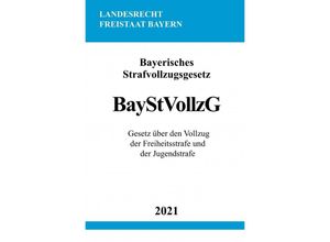 9783754909157 - Bayerisches Strafvollzugsgesetz (BayStVollzG) - Ronny Studier Kartoniert (TB)