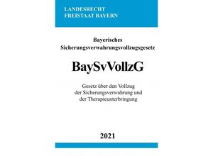 9783754909171 - Bayerisches Sicherungsverwahrungsvollzugsgesetz (BaySvVollzG) - Ronny Studier Kartoniert (TB)