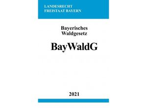 9783754909393 - Bayerisches Waldgesetz (BayWaldG) - Ronny Studier Kartoniert (TB)