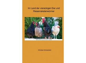 9783754909485 - Im Land der viereckigen Eier und Riesenraketenwürmer - Christian Schwochert Kartoniert (TB)