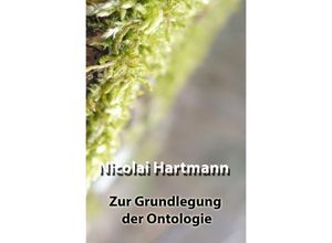 9783754909843 - Zur Grundlegung der Ontologie - Nicolai Hartmann Kartoniert (TB) 9783754909843 - Zur Grundlegung der Ontologie - Nicolai Hartmann Kartoniert (TB)
