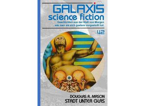 9783754910115 - GALAXIS SCIENCE FICTION Band 42 STADT UNTER GLAS - Douglas R Mason Kartoniert (TB)