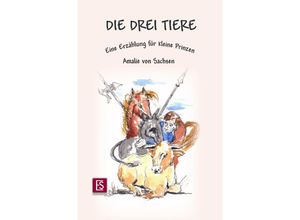 9783754910399 - Die drei Tiere - Prinzessin von Sachsen Maria Amalia Friederike Kartoniert (TB)