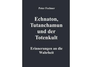 9783754910863 - Echnaton Tutanchamun und der Totenkult - Peter Fechner Kartoniert (TB)