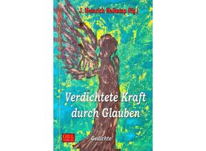 9783754911822 - Gill-Lyrik   Verdichtete Kraft durch Glauben - J Heinrich Heikamp Kartoniert (TB)