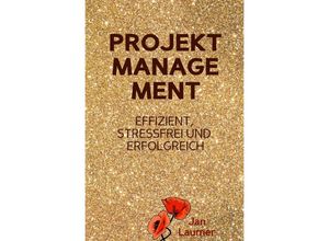 9783754914335 - Projektmanagement Effizient stressfrei und erfolgreich - Jan Laumer Kartoniert (TB)