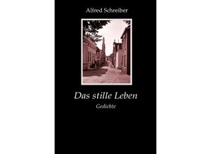 9783754914908 - Das stille Leben - Alfred Schreiber Kartoniert (TB)