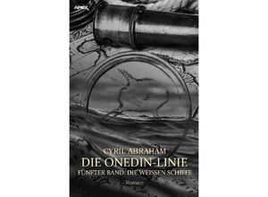 9783754914922 - DIE ONEDIN-LINIE FÜNFTER BAND - DIE WEISSEN SCHIFFE - Cyril Abraham Kartoniert (TB)