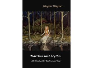 9783754915943 - Märchen und Mythos - Jürgen Wagner Kartoniert (TB)