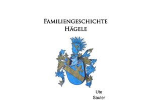 9783754916148 - Familiengeschichte Hägele - Ute Sauter Kartoniert (TB)