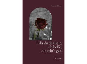 9783754916537 - Falls du das liest ich hoffe dir gehts gut - Patrick Gätje Kartoniert (TB) 9783754916537 - Falls du das liest ich hoffe dir gehts gut - Patrick Gätje Kartoniert (TB)
