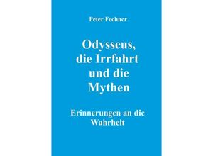 9783754916896 - Odysseus die Irrfahrt und die Mythen - Peter Fechner Kartoniert (TB)