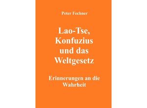 9783754916964 - Lao-Tse Konfuzius und das Weltgesetz - Peter Fechner Kartoniert (TB)