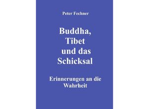 9783754916971 - Buddha Tibet und das Schicksal - Peter Fechner Kartoniert (TB)