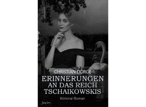 9783754917473 - ERINNERUNGEN AN DAS REICH TSCHAIKOWSKIS - Christian Dörge Kartoniert (TB)