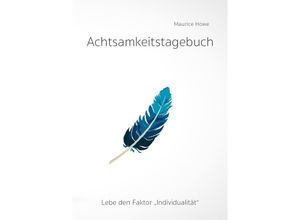 9783754918005 - Achtsamkeitstagebuch - Maurice Howe Kartoniert (TB)